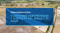 Diplomatura online: Cuestiones agronómicas y jurídicas del suelo y el agua